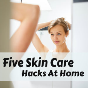 skin care hacks